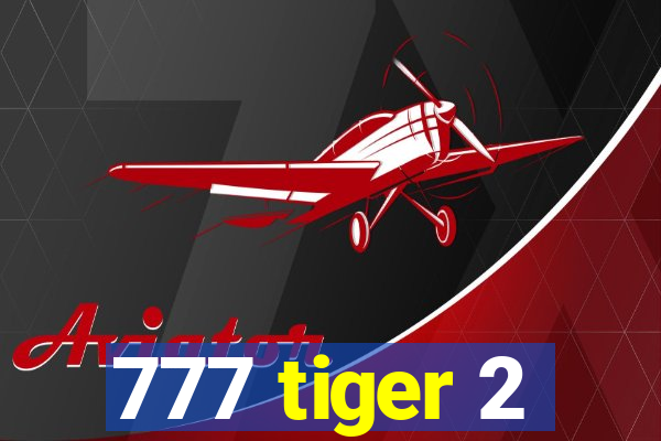 777 tiger 2